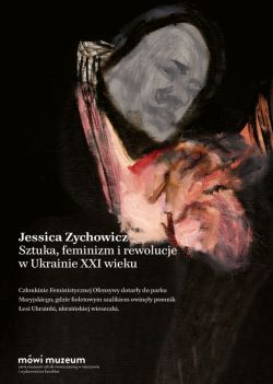 Okadka ksiki - Sztuka, feminizm i rewolucje w Ukrainie XXI wieku