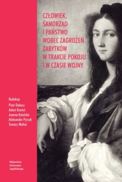 Okadka ksiki - Czowiek, samorzd i pastwo wobec zagroe zabytkw w trakcie pokoju i w czasie wojny