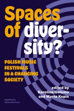 Okadka ksiki - Spaces of Diversity?. Polish Music Festivals in a Changing Society