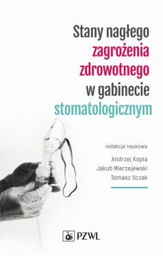 Okadka ksiki - Stany nagego zagroenia zdrowotnego w gabinecie stomatologicznym