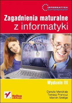 Okadka ksiki - Informatyka Europejczyka. Zagadnienia maturalne z informatyki. Wydanie III