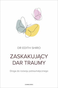 Okadka ksiki - Zaskakujcy dar traumy. Droga do rozwoju potraumatycznego