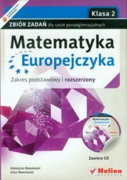 Okadka ksiki - Matematyka Europejczyka. Zbir zada dla szk ponadgimnazjalnych. Zakres podstawowy i rozszerzony. Klasa 2