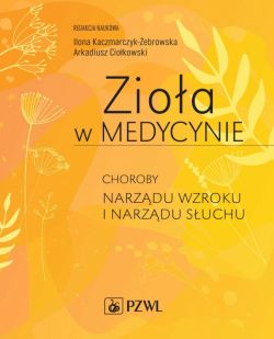 Okadka ksiki - Zioa w Medycynie. Choroby narzdu wzroku i narzdu suchu