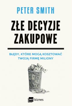 Okadka ksiki - Ze decyzje zakupowe. Bdy, ktre mog kosztowa Twoj firm miliony