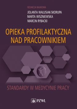 Okadka ksiki - Opieka profilaktyczna nad pracownikiem. Standardy w medycynie pracy