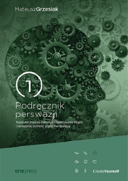 Okadka ksiki - Powiksz Podrcznik perswazji. Najskuteczniejsze metody przekonywania innych i wiadomej ochrony przed manipulacj