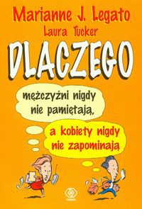 Okadka ksiki - Dlaczego mczyni nigdy nie pamitaj, a kobiety nigdy nie zapominaj