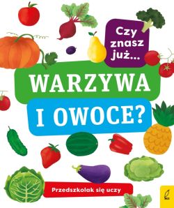 Okadka ksiki - Przedszkolak si uczy. Czy znasz ju warzywa i owoce?