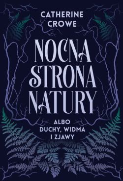 Okadka ksiki - Nocna strona natury albo duchy, widma i zjawy