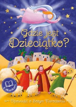 Okadka ksiki - Gdzie jest Dziecitko? Opowie o Boym Narodzeniu