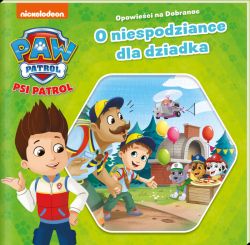 Okadka ksiki - Psi Patrol. Opowieci na dobranoc 3. O niespodziance dla dziadka