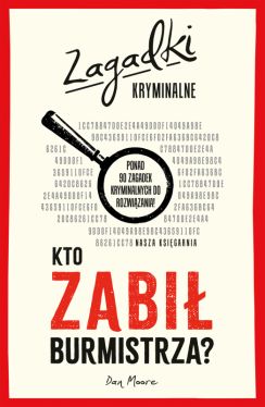 Okadka ksiki - Kto zabi burmistrza? Zagadki kryminalne