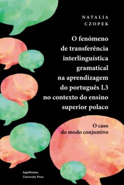 Okadka ksiki - O fenmeno de transferncia interlingustica gramatical na aprendizagem do portugus L3 no contexto do ensino superior polaco. O caso do modo conjuntivo