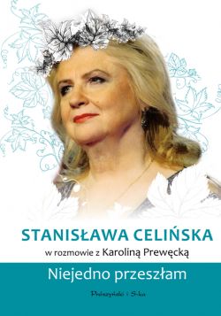 Okadka ksiki - Stanisawa Celiska. Niejedno przeszam