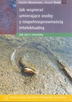 Okadka ksiki - Jak wspiera umierajce osoby z niepenosprawnoci intelektualn