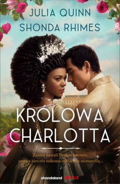 Okadka ksiki - Krlowa Charlotta. Opowie ze wiata Bridgertonw