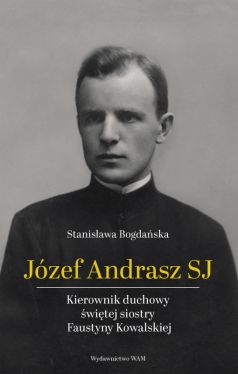 Okadka ksiki - Jzef Andrasz SJ. Kierownik duchowy witej siostry Faustyny Kowalskiej