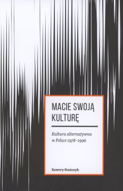 Okadka ksiki - Macie swoj kultur. Kultura alternatywna w Polsce 1978-1996