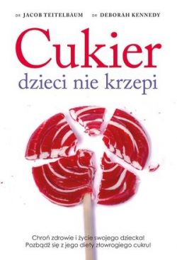 Okadka ksiki - Cukier dzieci nie krzepi. Chro zdrowie i ycie swojego dziecka! 