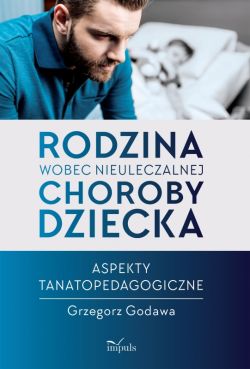 Okadka ksiki - Rodzina wobec nieuleczalnej choroby dziecka