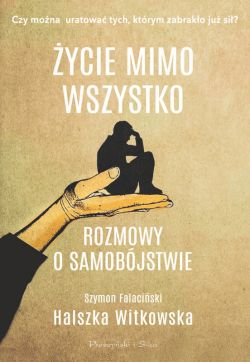 Okadka ksiki - ycie mimo wszystko. Rozmowy o samobjstwie