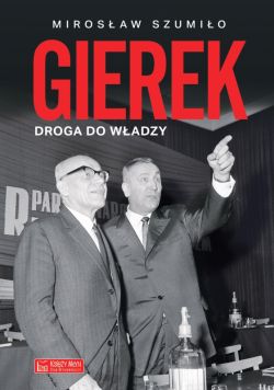 Okadka ksiki - Gierek. Droga do wadzy