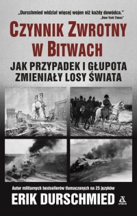 Okadka ksiki - Czynnik zwrotny w bitwach. Jak przypadek i gupota zmieniy losy wiata