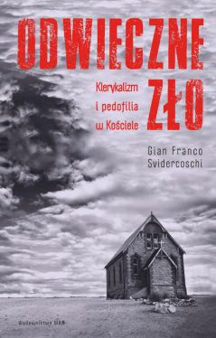 Okadka ksiki - Odwieczne zo. Klerykalizm i pedofilia w Kociele