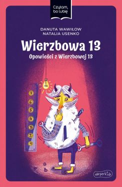 Okadka ksiki - Wierzbowa 13. Opowieci z Wierzbowej 13. Czytam, bo lubi