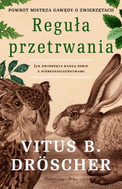 Okadka ksiki - Regua przetrwania. Jak zwierzta radz sobie z niebezpieczestwami