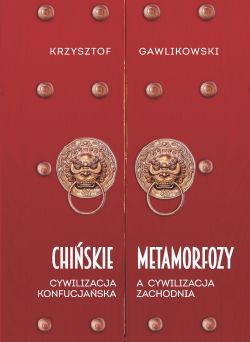 Okadka ksiki - Chiskie metamorfozy. Cywilizacja konfucjaska a cywilizacja zachodnia