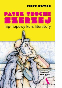 Okadka ksiki - Patrz troch szerzej. Hip-hopowy kurs literatury