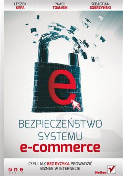 Okadka ksiki - Bezpieczestwo systemu e-commerce, czyli jak bez ryzyka prowadzi biznes w internecie