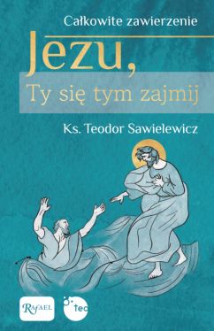 Okadka ksiki - Cakowite zawierzenie, Jezu Ty si tym zajmij