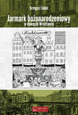 Okadka ksiki - Jarmark boonarodzeniowy w dawnym Wrocawiu