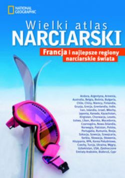 Okadka ksiki - Wielki atlas narciarski Francja i najlepsze regiony narciarskie wiata. Przewodnik National Geographic