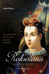 Okadka ksiki - Roksolana. Wadczyni Wschodu