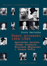 Poeci piosenki 1956-1989. Agnieszka Osiecka, Jeremi Przybora, Wojciech Młynarski i Jonasz Kofta ...