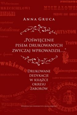 Okadka ksiki - Powicenie pisem drukowanych zwyczaj wprowadzi. Drukowane dedykacje w ksice okresu zaborw