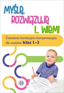 Okadka ksiki - Myl, rozwizuj i... wiem!. wiczenia korekcyjno-kompensacyjne dla uczniw klas 1-3