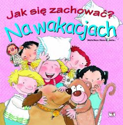 Okadka ksiki - Jak si zachowa? Na wakacjach