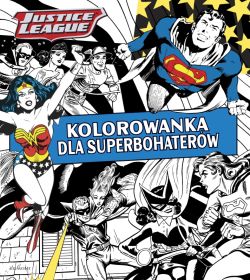 Okadka ksiki - Justice League. Kolorowanka dla superbohaterw