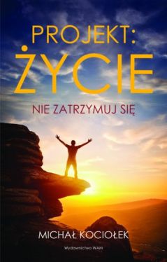 Okadka ksiki - Projekt: ycie. Nie zatrzymuj si