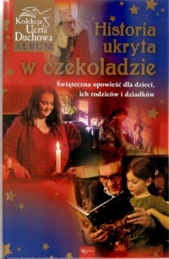 Okadka ksiki - Historia ukryta w czekoladzie: witeczna opowie dla dzieci, ich rodzicw i dziadkw