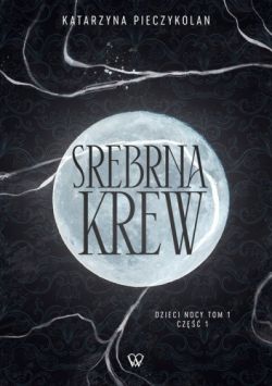 Okadka ksiki - Srebrna krew. Tom 1 cz 1