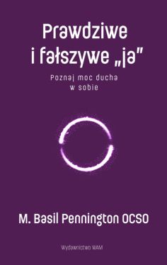 Okadka ksiki - Prawdziwe i faszywe ja. Poznaj moc ducha w sobie