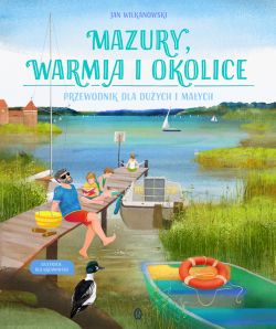 Okadka ksiki - Mazury, Warmia i okolice. Przewodnik dla duych i maych