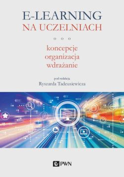 Okadka ksiki - E-learning na uczelniach. Koncepcje, organizacja, wdraanie