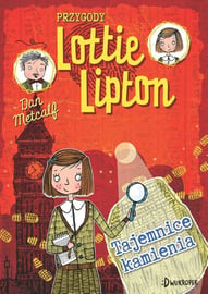 Okadka ksiki - Przygody Lottie Lipton sekrety kamienia 